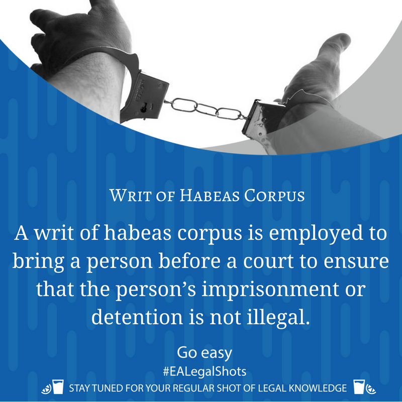 #EALegalShots Writ of Habeas Corpus